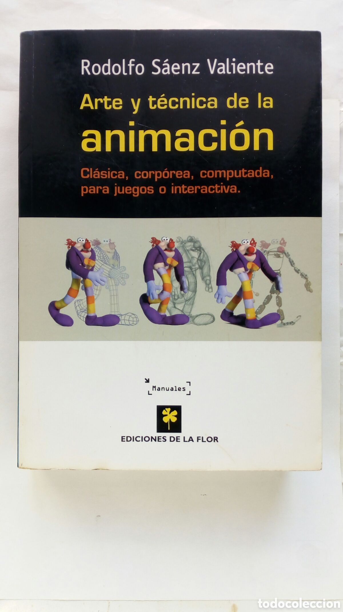 Libros de segunda mano: Arte y t&eacute;cnica de la animaci&oacute;n. Rodolfo S&aacute;enz Valiente.