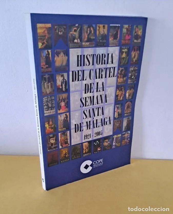 Libros de segunda mano: HISTORIA DEL CARTEL DE LA SEMANA SANTA DE M&Aacute;LAGA (1921-2005) - COPE M&Aacute;LAGA 2005