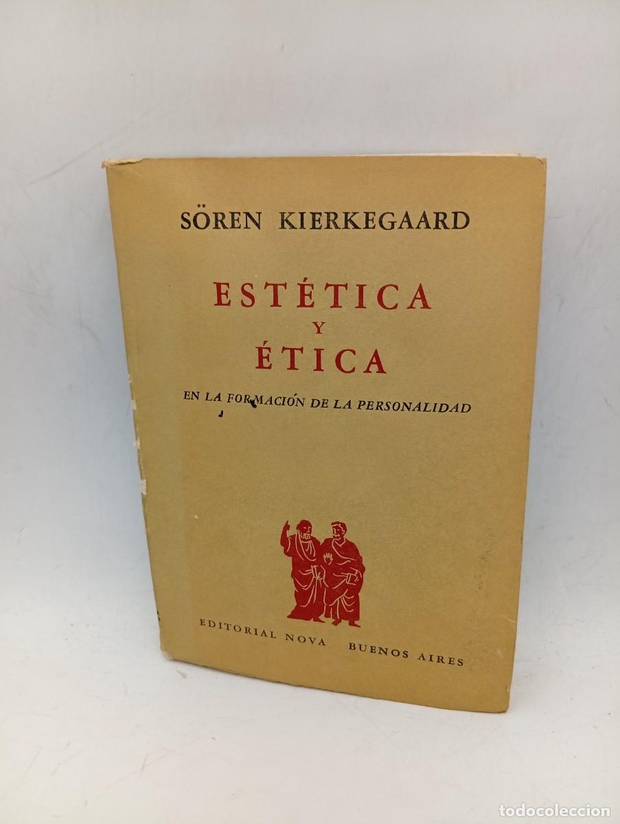 Libros de segunda mano: ESTETICA Y ETICA. S&Ouml;REN KIERKEGAARD. EDITORIAL NOVA, BUENOS AIRES. 1959. PAGS : 237.