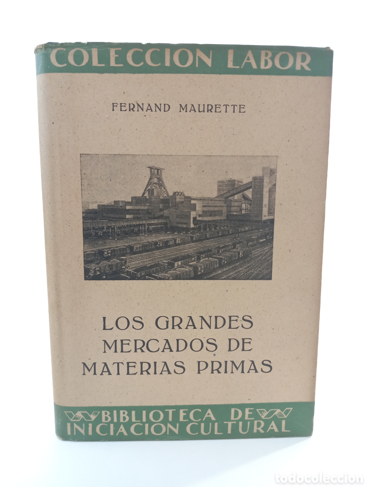 Libros de segunda mano: Los grandes mercados de materias primas. Fernand Maurette. Labor, primera edici&oacute;n, 1944. Ilustrado.