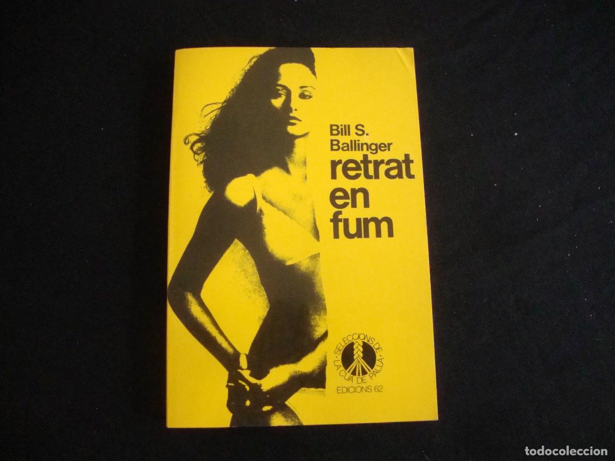 Libros de segunda mano: EDICIONES 62 SELECCIONS DE LA CUA DE PALLA CATALAN RETRAT EN FUM BILL S. BALLINGER