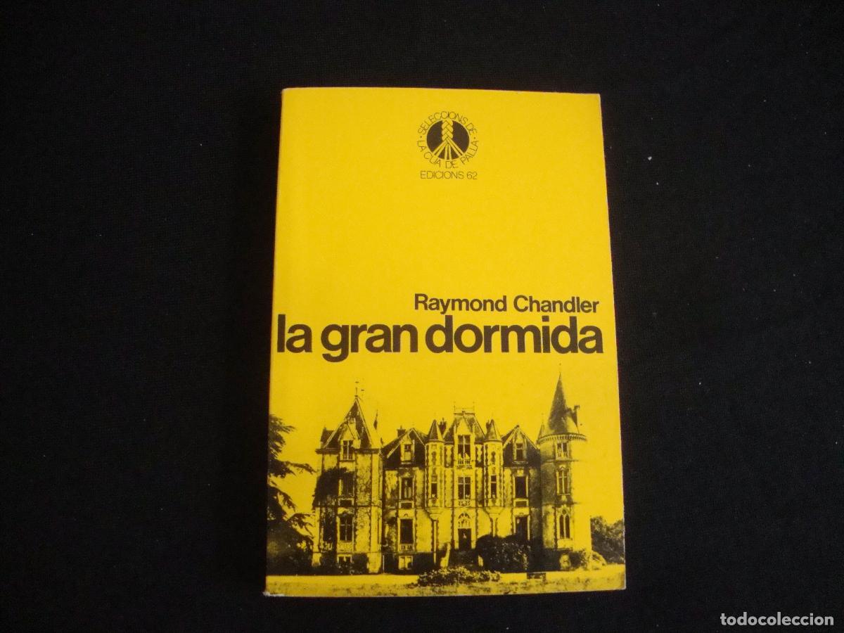 Libros de segunda mano: EDICIONES 62 SELECCIONS DE LA CUA DE PALLA CATALAN LA GRAN DORMIDA RAYMOND CHANDLER