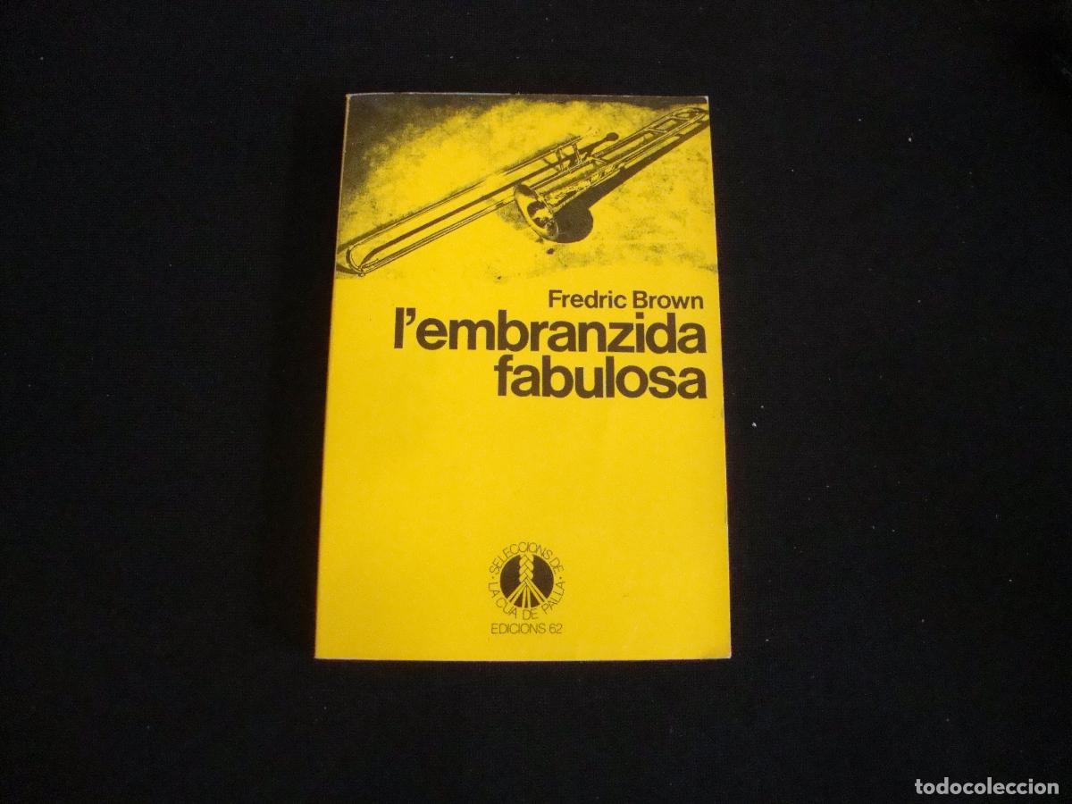 Libros de segunda mano: EDICIONES 62 SELECCIONS DE LA CUA DE PALLA CATALAN L'EMBRANZIDA FABULOSA FREDRIC BROWN