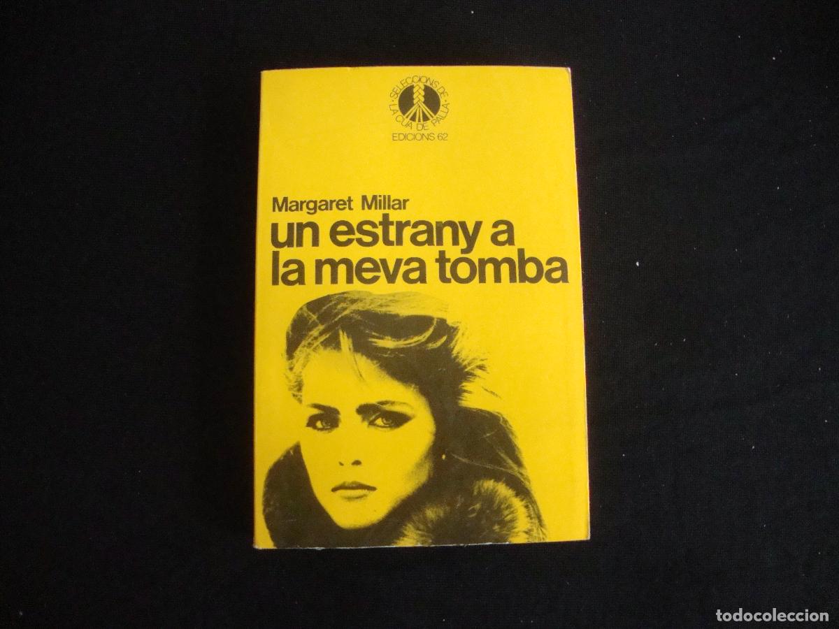 Libros de segunda mano: EDICIONES 62 SELECCIONS DE LA CUA DE PALLA CATALAN UN ESTRANY A LA MEVA TOMBA MARGARET MILLAR