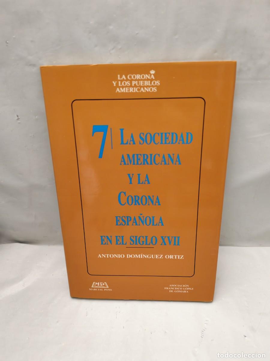 Gebrauchte B&uuml;cher: La sociedad americana y la corona espa&ntilde;ola en el siglo XVII (PRIMERA EDICI&Oacute;N)
