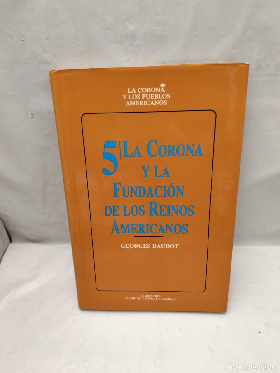 Livres d'occasion: LA CORONA Y LA FUNDACI&Oacute;N DE LOS REINOS AMERICANOS (Primera edici&oacute;n, tapa dura)