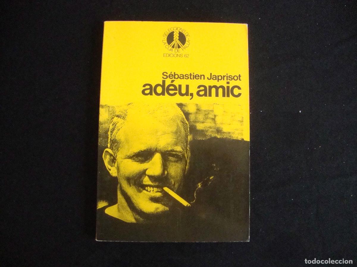 Libros de segunda mano: EDICIONES 62 SELECCIONS DE LA CUA DE PALLA CATALAN ADEU, AMIC SEBASTIAN JAPRISOT