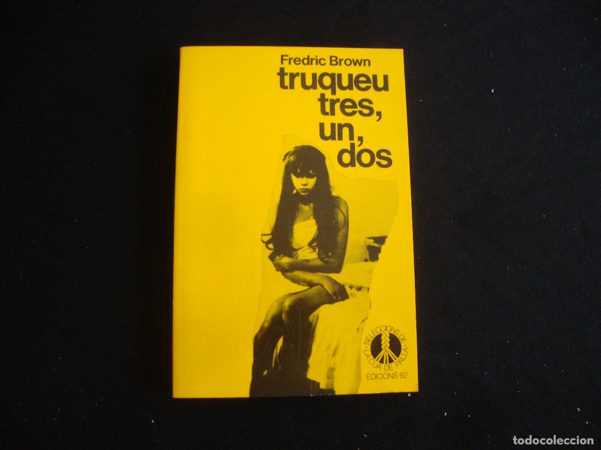 Libros de segunda mano: EDICIONES 62 SELECCIONS DE LA CUA DE PALLA CATALAN TRUQUEU TRES, UN, DOS FREDRIC BROWN