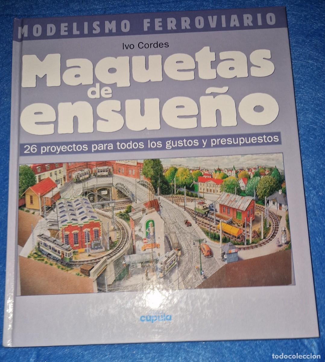 Libros de segunda mano: MODELISMO FERROVIARIO: MAQUETAS DE ENSUE&Ntilde;O (IVO CORDES) - LIBROS CUPULA, ED. 2001