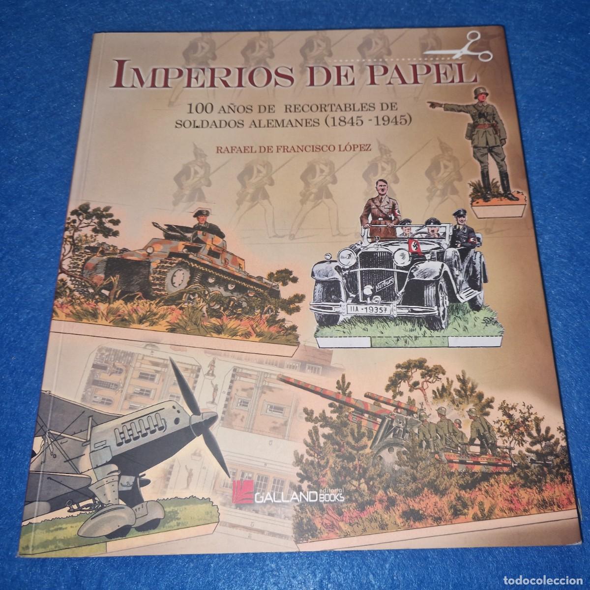 Libros de segunda mano: Imperios de papel (1845-1945) : 100 a&ntilde;os de recortables de soldados alemanes, de Rafael de Francisco