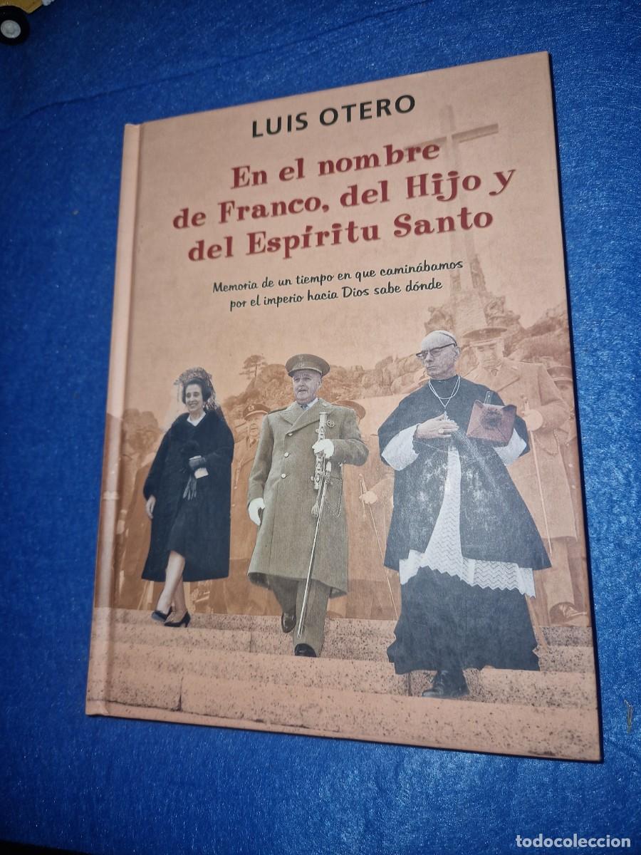 Libros de segunda mano: En el nombre de Franco, del Hijo y del Esp&iacute;ritu Santo. Luis Otero. Nuevo