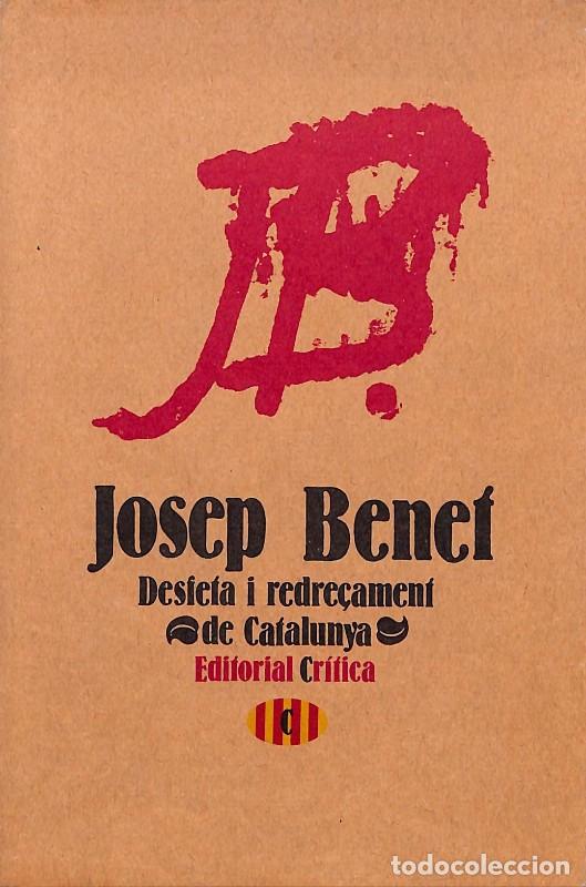 Libros de segunda mano: Desfeta i redre&ccedil;ament de Catalunya - Benet, Josep - Editorial Cr&iacute;tica - 1978, 3&ordf; ed. - Col. Sarri&agrave;