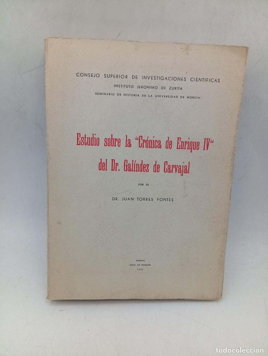 Libros de segunda mano: ESTUDIO SOBRE LA CRONICA DE ENRIQUE IV DEL DR. GALINDEZ DE CARVAJAL. JUAN TORRES F. 1946. PAGS :543.