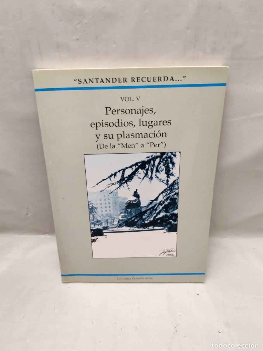 Gebrauchte B&uuml;cher: SANTANDER RECUERDA, Vol. V: Personajes, episodios, lugares y su plasmaci&oacute;n (de la Men a Per)