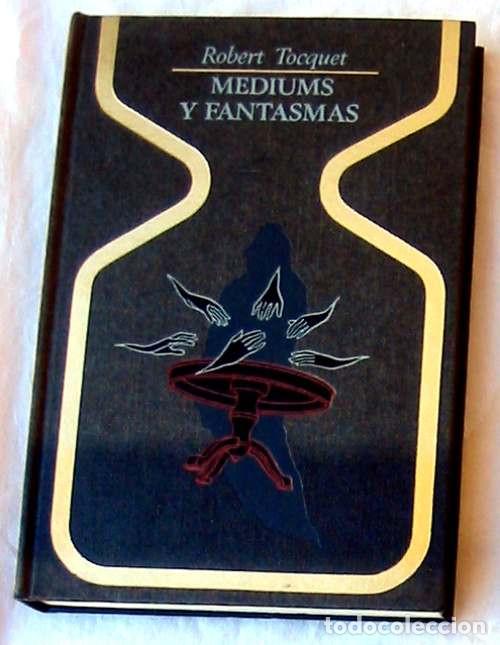 Libros de segunda mano: MEDIUMS Y FANTASMAS - ROBERT TOCQUET - PLAZA & JANES 1&ordf; ED. 1972 - VER INDICE