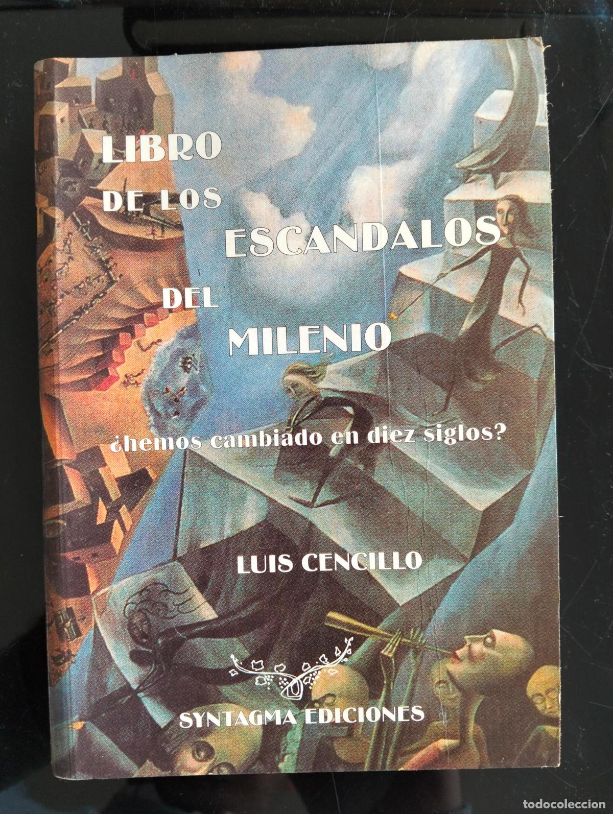 Libros de segunda mano: Raro. Milenarismo. Ensayo. Libro de los Escandalos del Milenio, L. Cencillo, ed. Syntagma, 2000 L55
