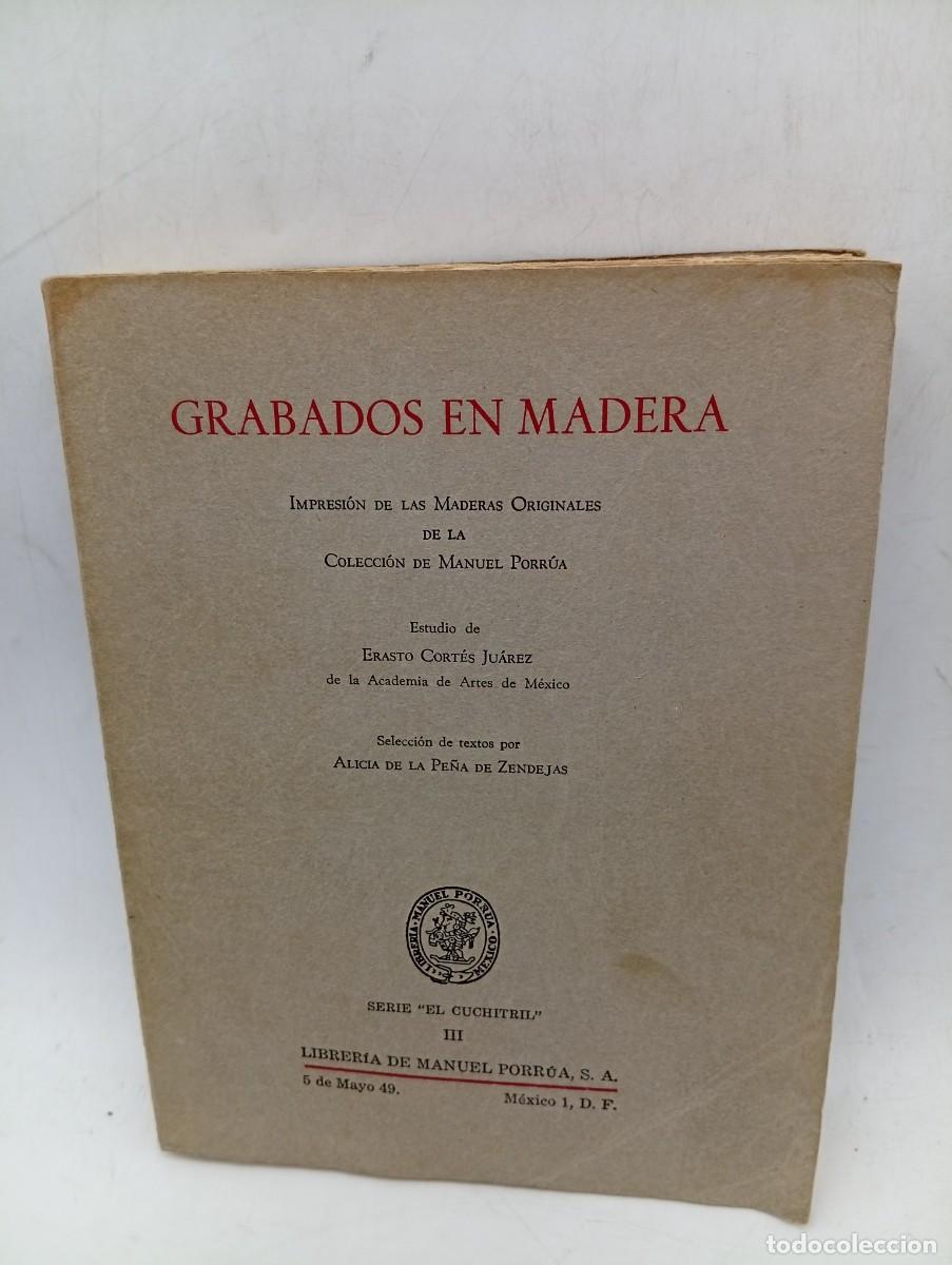 Libros de segunda mano: GRABADOS EN MADERA. ERASTO CORTES JUAREZ. LIBRERIA DE MANUEL PORRUA, MEXICO. 1971.