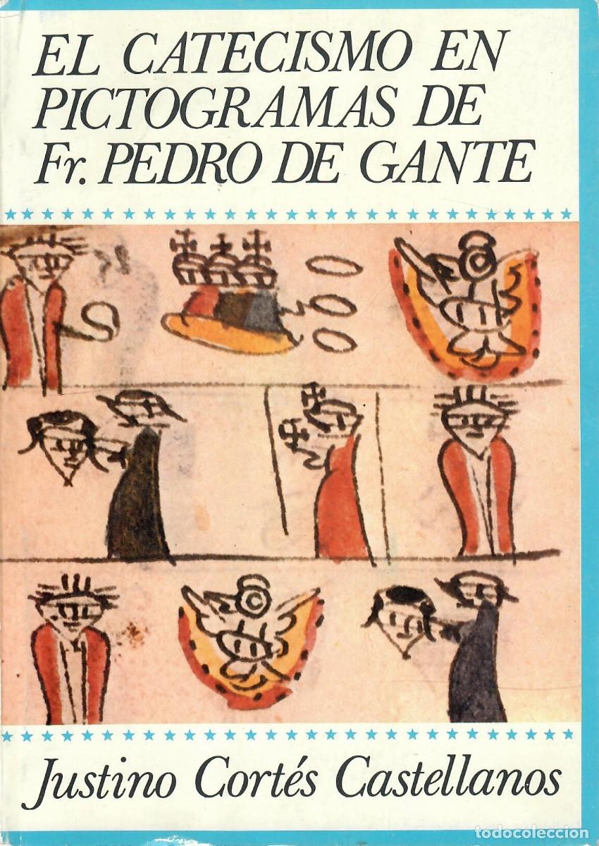 Libros de segunda mano: DOS LIBROS DEL CATECISMO PICTOGR&Aacute;FICO DE PEDRO DE GANTE