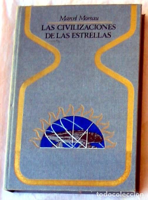 Libros de segunda mano: LAS CIVILIZACIONES DE LAS ESTRELLAS - MARCEL MOREAU - PLAZA & JANES 1&ordf; ED. 1975 - VER INDICE