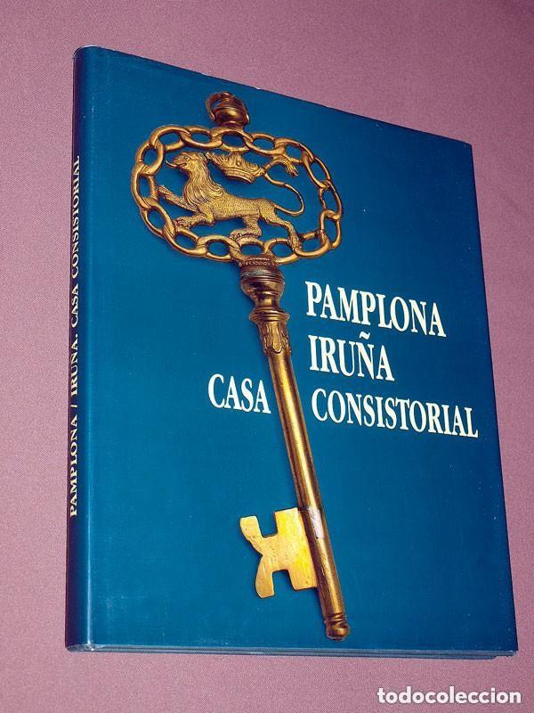 Libros de segunda mano: PAMPLONA - IRU&Ntilde;A. CASA CONSISTORIAL. Jos&eacute; Luis MOLINS. Gobierno de Navarra. Pamplona, 1995. VER +++