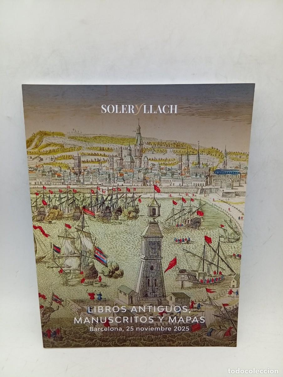 Libros de segunda mano: CATALOGO. SOLER Y LLACH. LIBROS, MANUSCRITOS Y MAPAS. BARCELONA, 25 DE NOVIEMBRE 2025. PAGS: 142.