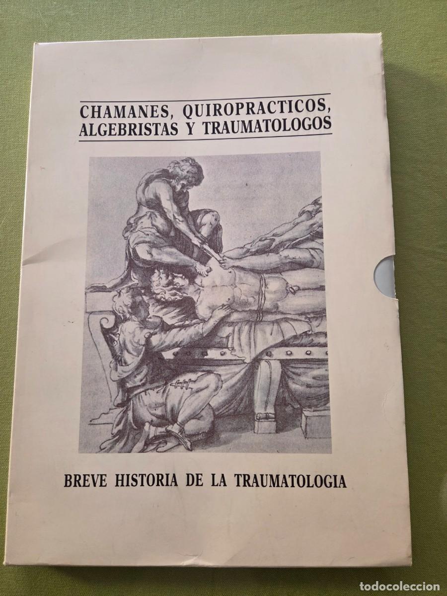 Livros em segunda m&atilde;o: CHAMANES. QUIROPRACTICOS, ALGEBRISTAS Y TRAUMAT&Oacute;LOGOS. Breve Historia De La Traumatolog&iacute;a.