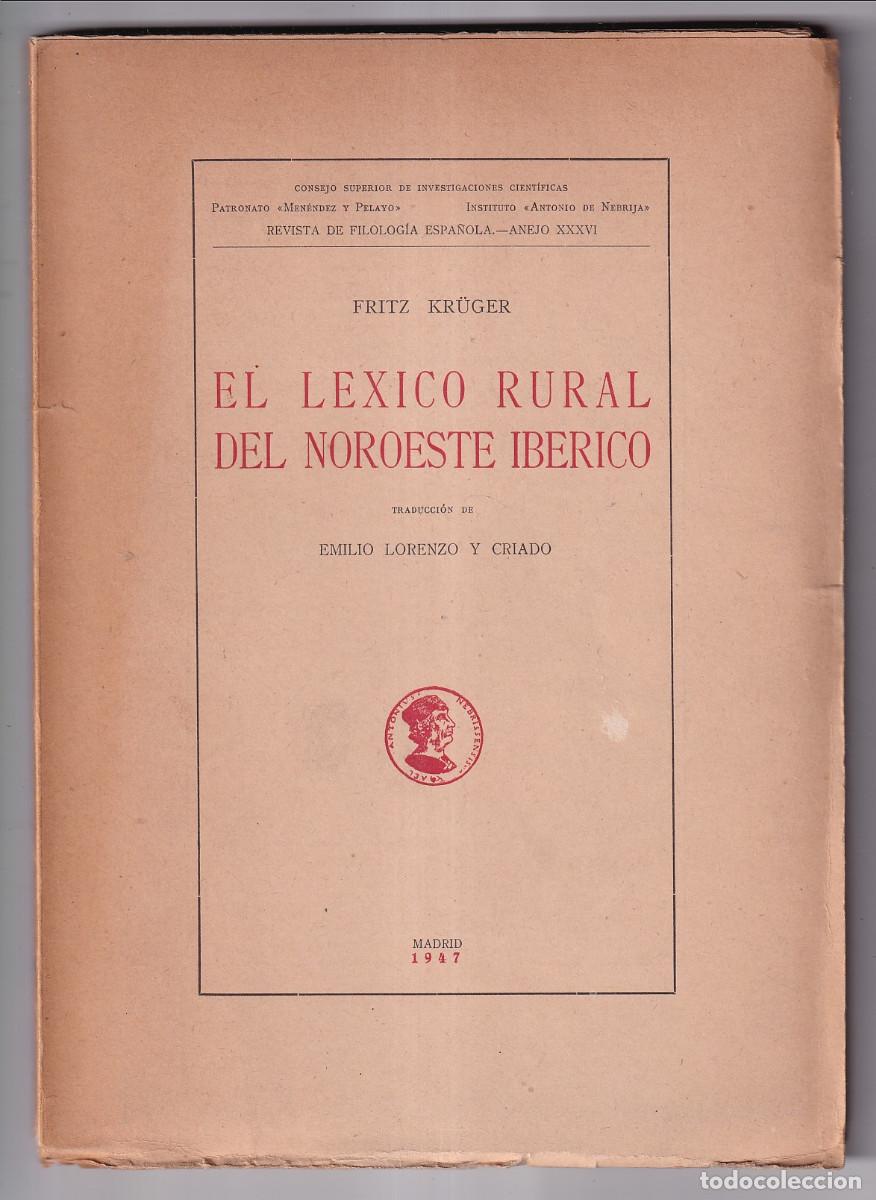 Libros de segunda mano: FRITZ KR&Uuml;GER: EL L&Eacute;XICO RURAL DEL NOROESTE IB&Eacute;RICO. 1947. ASTURIAS. GALICIA. PORTUGAL. ETNOGRAF&Iacute;A