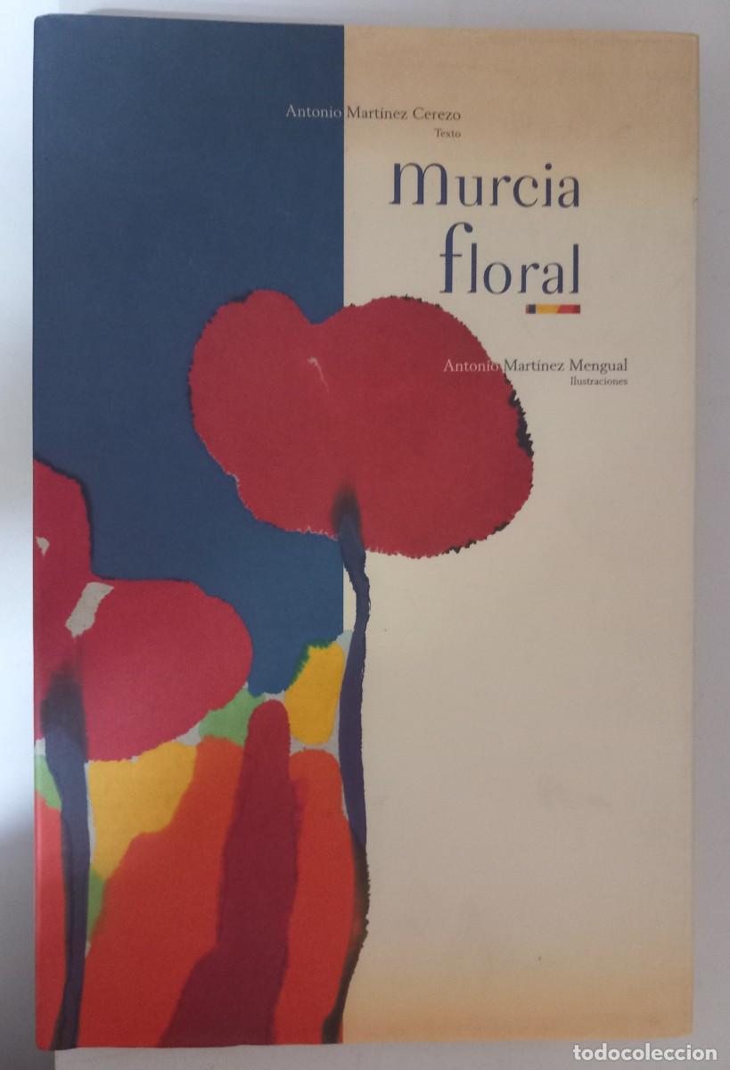 Libros de segunda mano: Murcia floral, de Antornio Mart&iacute;nez Cerezo y Antonio Mart&iacute;nez Mengual