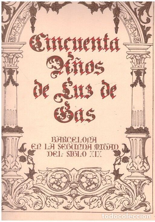 Gebrauchte B&uuml;cher: CINCUENTA A&Ntilde;OS de LUZ de GAS - Jard&iacute;, Enric - Ed. Catalana de Gas y Electricidad. - 1978, 3&ordf; Ed.
