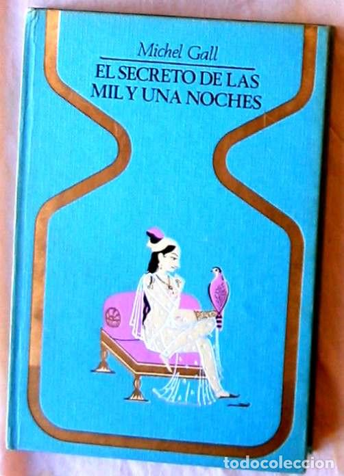 Libros de segunda mano: EL SECRETO DE LAS MIL Y UNA NOCHES - MICHEL GALL - PLAZA & JANES 1&ordf; ED. 1973 - VER INDICE