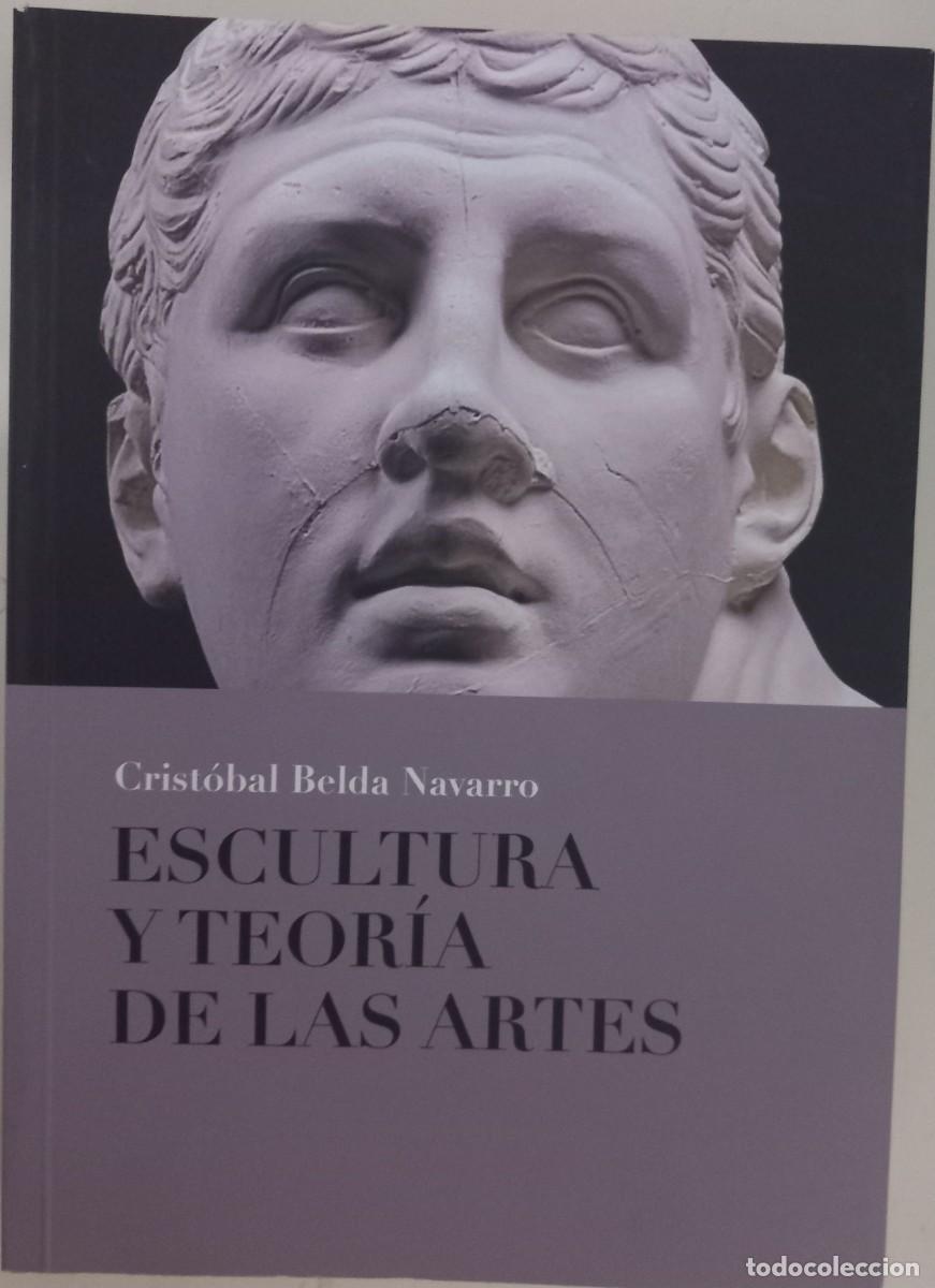 Libros de segunda mano: Escultura y teor&iacute;a de las artes, de Crist&oacute;bal Belda Navarro