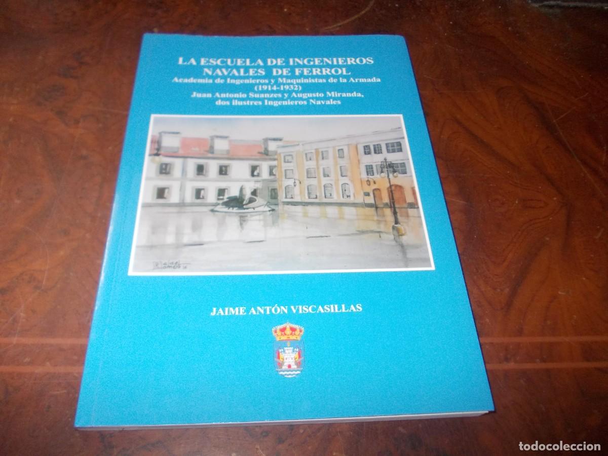 Libros de segunda mano: La Escuela de Ingenieros Navales de Ferrol. Jaime Ant&oacute;n Viscasillas. 1&ordf; ed. 2.016