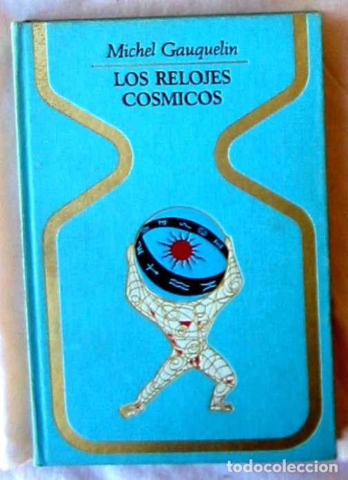Libros de segunda mano: LOS RELOJES C&Oacute;SMICOS - MICHEL GAUQUELIN - PLAZA & JANES 1&ordf; ED. 1970 - VER INDICE