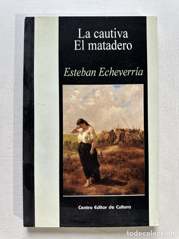 Gebrauchte B&uuml;cher: La cautiva / El matadero - Echeverria Esteban