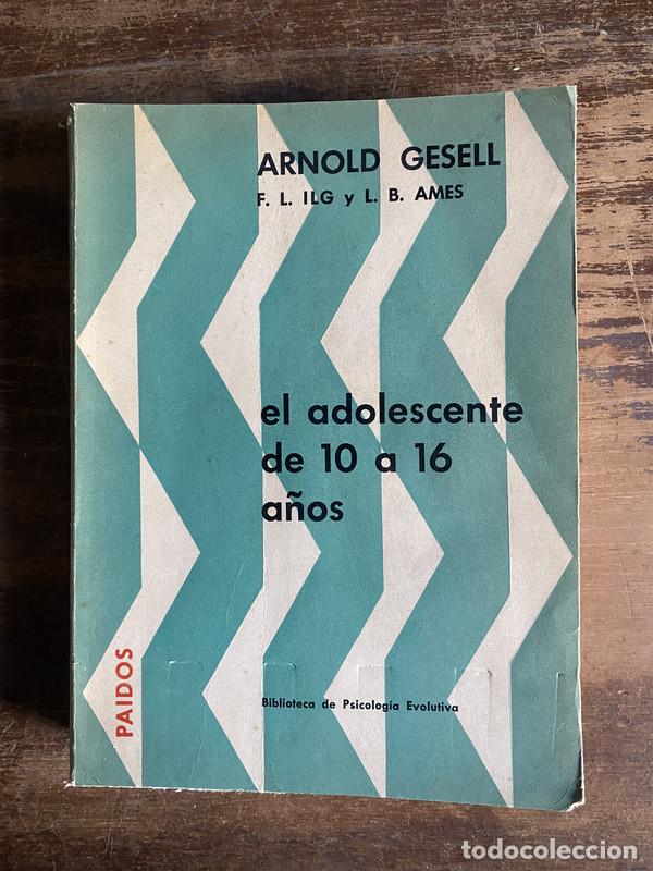 Libros de segunda mano: El adolescente de 10 a 16 a&ntilde;os - Gesell Arnold; Ilg F. L.; Ames L. B.