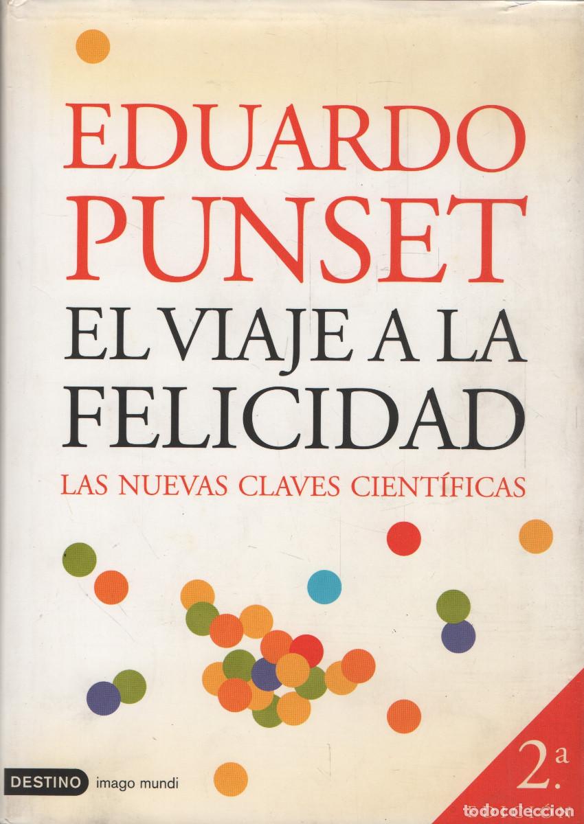 Libros de segunda mano: El viaje a la felicidad. Eduardo Punset. Destino. 1&ordf;edici&oacute;n. 2005.