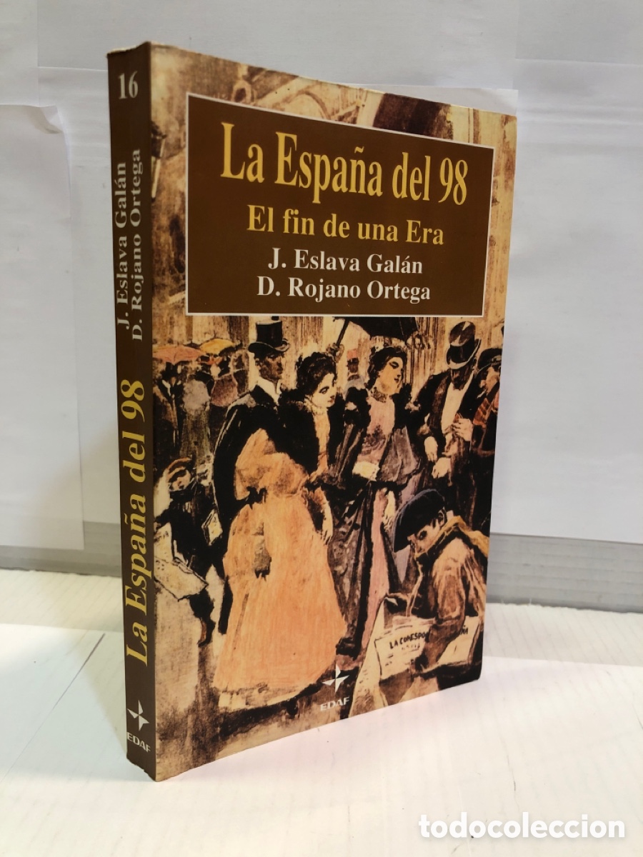Livres d'occasion: La Espa&ntilde;a del 98. El fin de una Era - J. Eslava Galan, D. Rojano Ortega