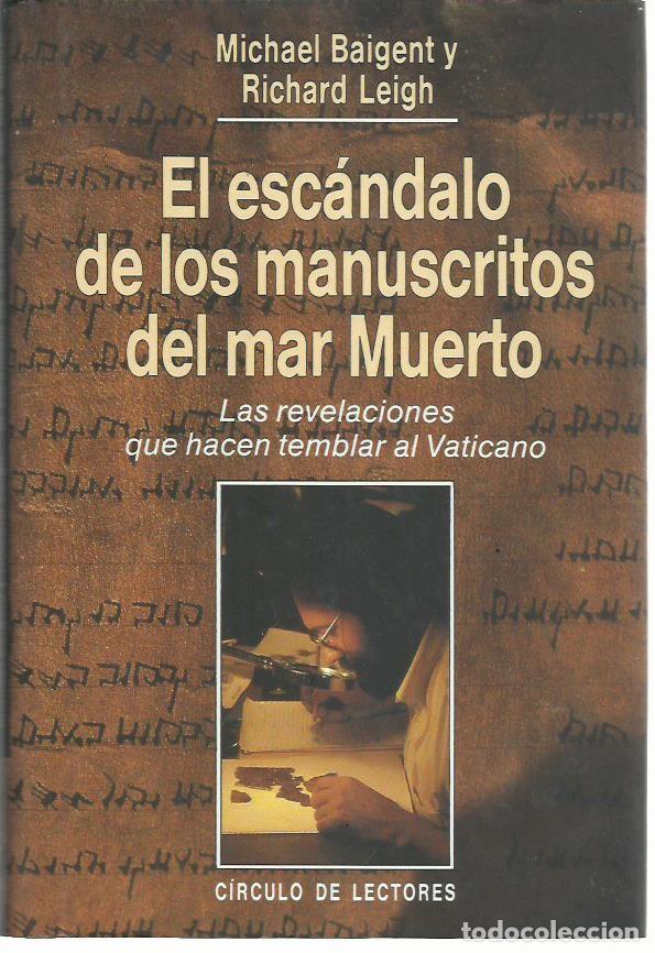 Libros de segunda mano: Michael BAIGENT y Richard LEIGH : El esc&aacute;ndalo de los manuscritos del Mar Muerto. (1993)