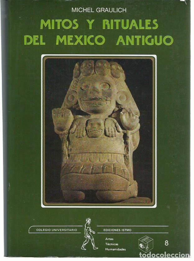 Libros de segunda mano: Michel GRAULICH Mitos y rituales del M&eacute;xico antiguo. (Ediciones Isrmo, Colegio Universitario, 1990)