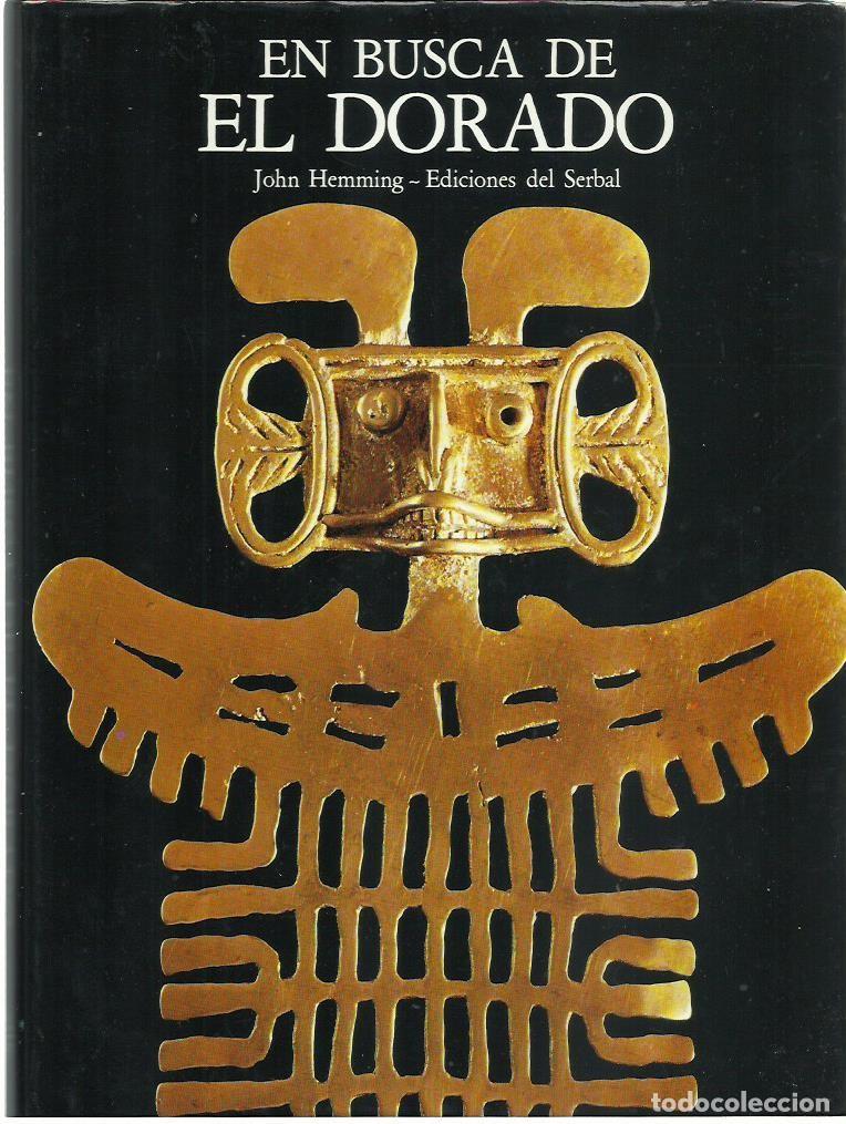 Libros de segunda mano: John HEMMING : En busca de El Dorado. (Traducci&oacute;n de Xavier Lavi&ntilde;a.a. Ediciones del Serbal, 1983)