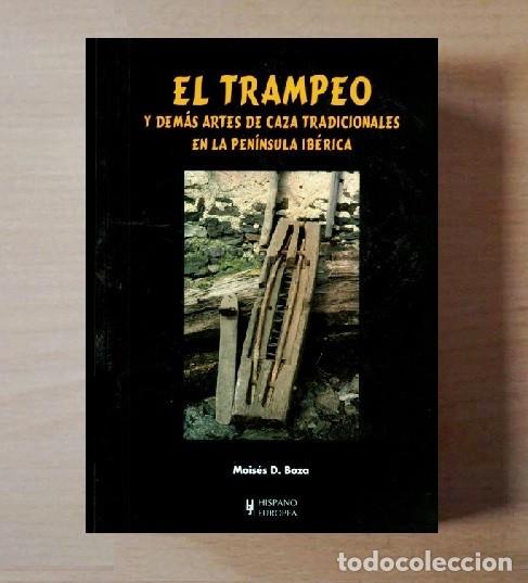 Libros de segunda mano: EL TRAMPEO Y DEMAS ARTES DE CAZA TRADICIONALES EN LA PENINSULA IBERICA. MOISES D. BOZA.