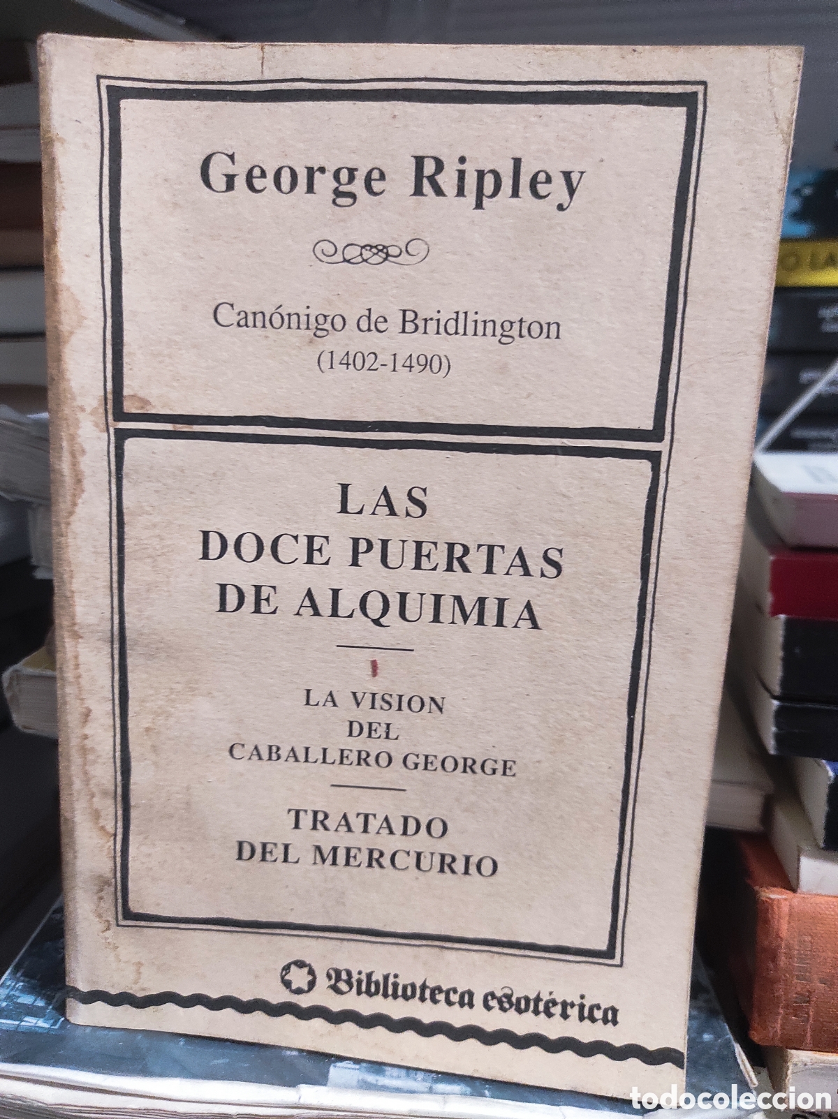 Libros de segunda mano: Las doce puertas de alquimia ; La visi&oacute;n del caballero George ; Tratado de Mercurio - Ripley, George