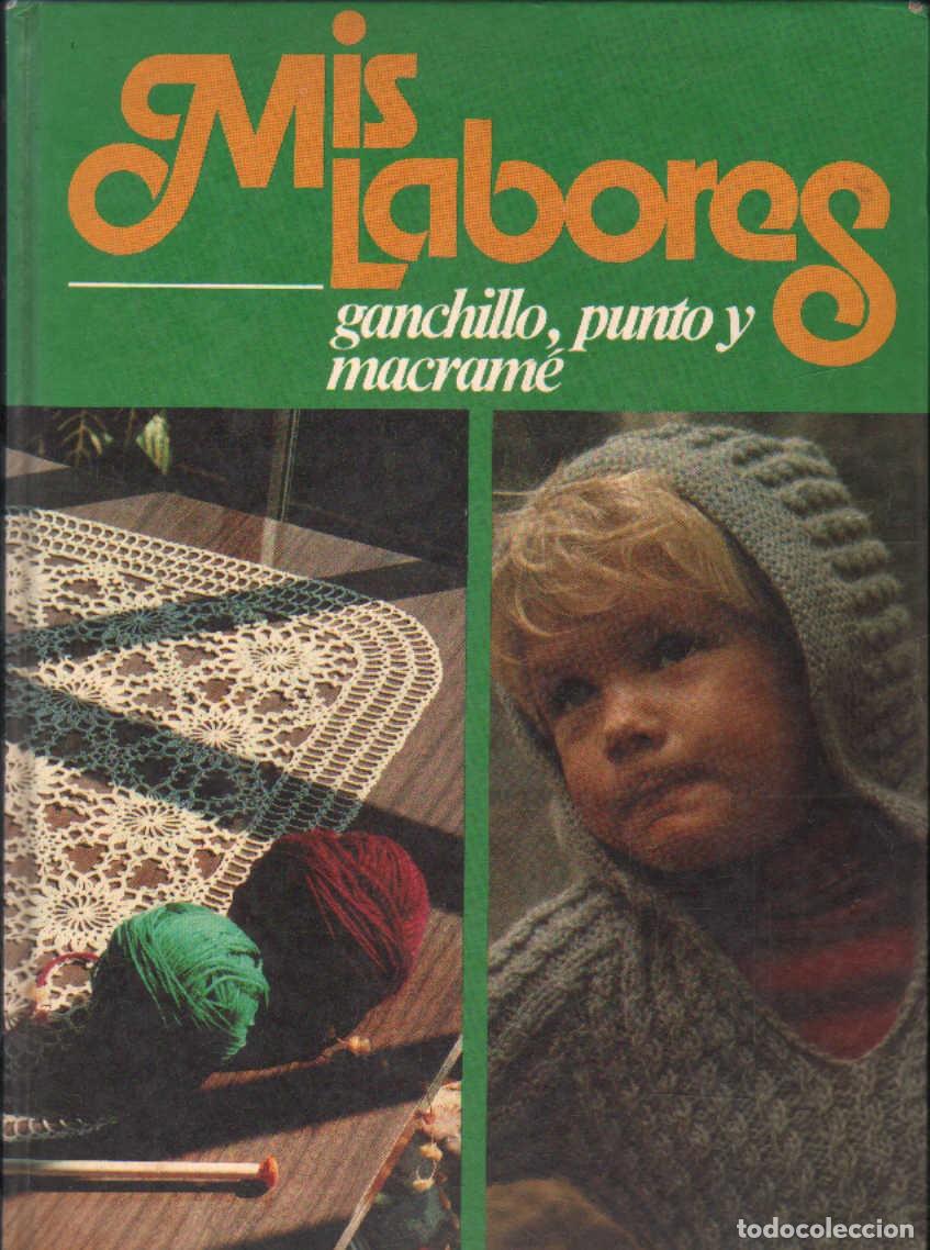 Libros de segunda mano: MIS LABORES: GANCHILLO, PUNTO Y MACRAM&Eacute;. A-MANUALID-082