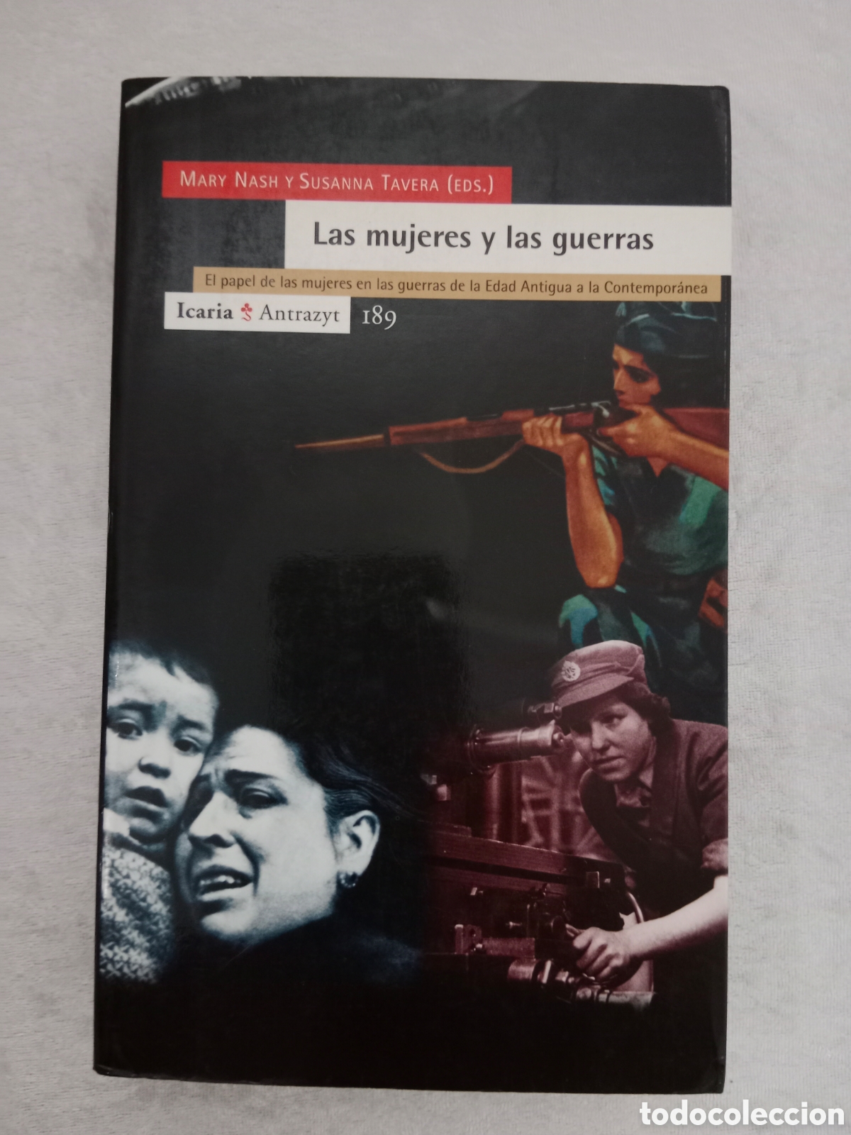 Libros de segunda mano: LAS MUJERES Y LAS GUERRAS, EL PAPEL DE LAS MUJERES EN LAS GUERRAS, MARY NASH Y SUSANA TAVERA