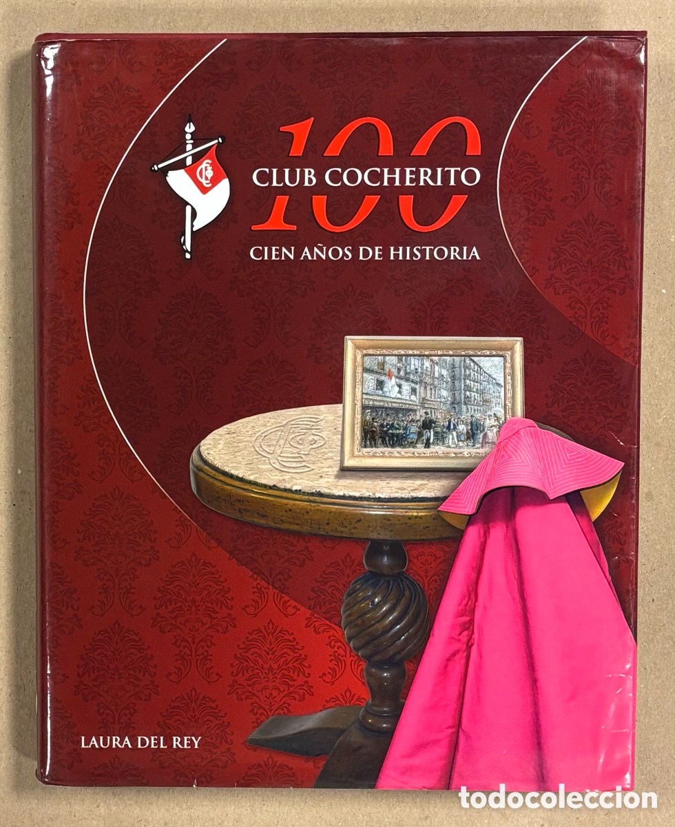 Libros de segunda mano: CLUB COCHERITO. CIEN A&Ntilde;OS DE HISTORIA (1910-2010). LAURA DEL REY. EDITADO EN 2010.
