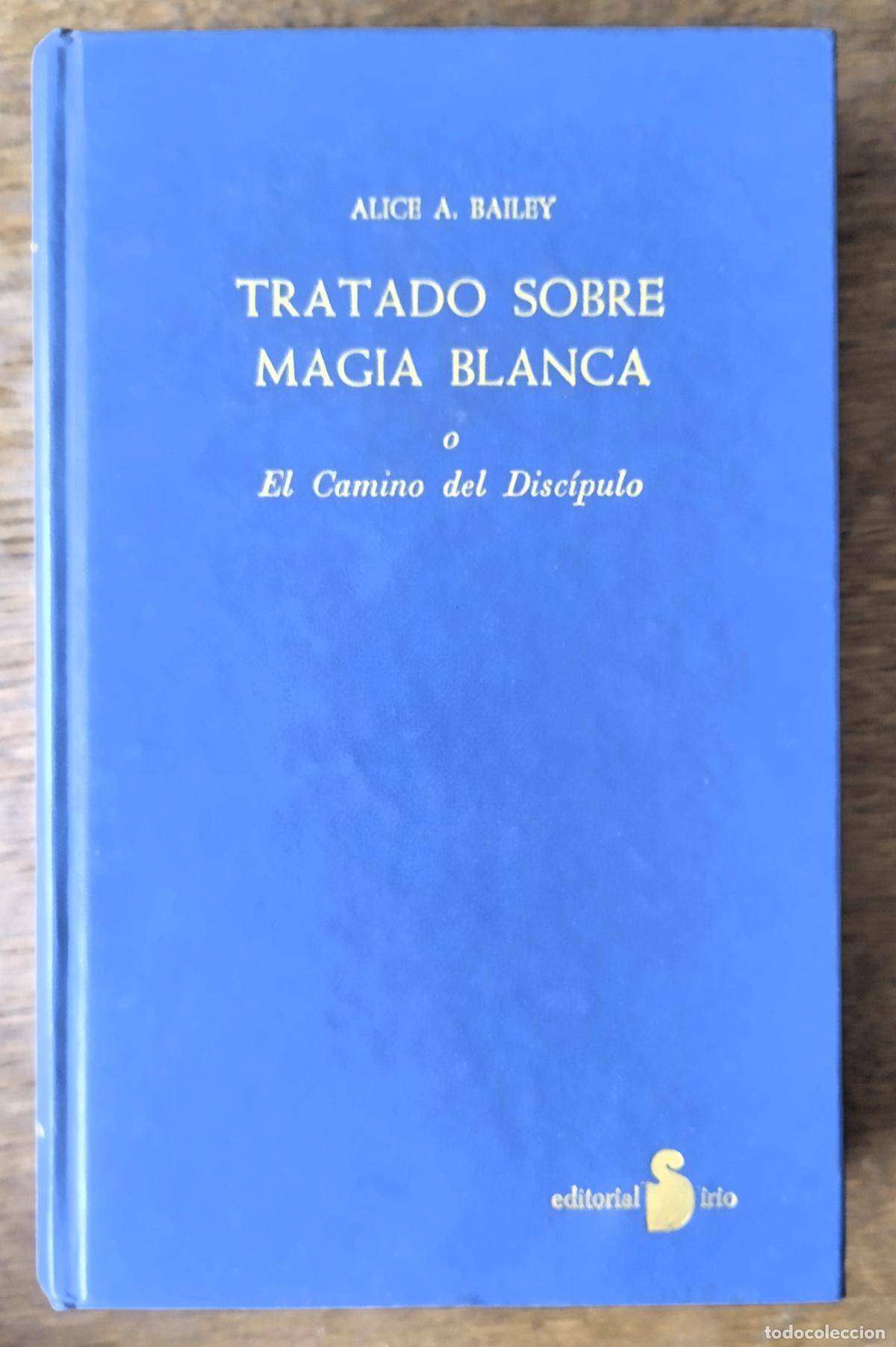 Libros de segunda mano: Alice A. Bailey, Tratado sobre magia blanca o el camino del disc&iacute;pulo, Sirio, M&aacute;laga, 1987