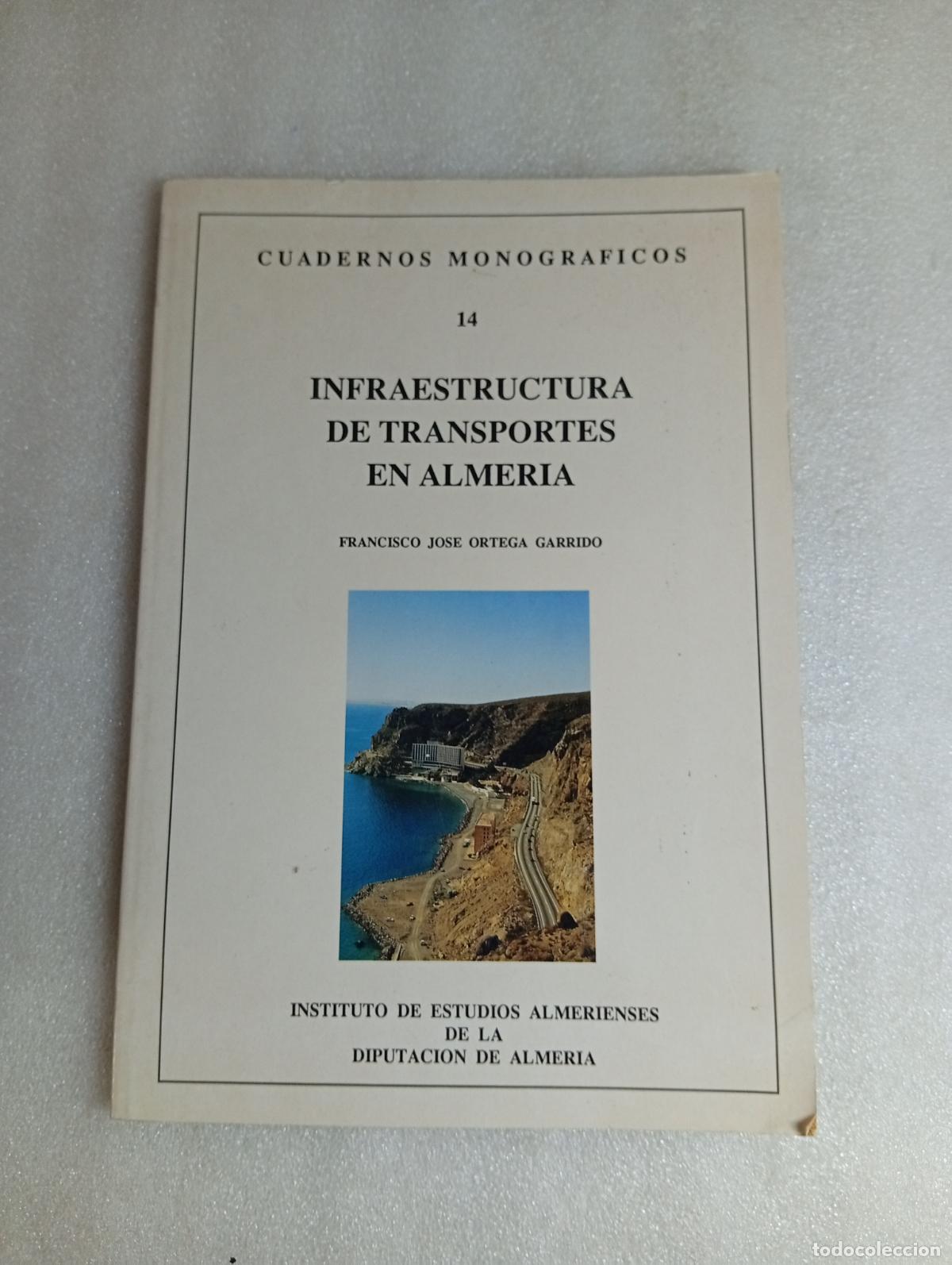 Libros de segunda mano: INFRAESTRUCTURA DE TRANSPORTES EN ALMERIA - FRANCISCO JOSE ORTEGA GARRIDO