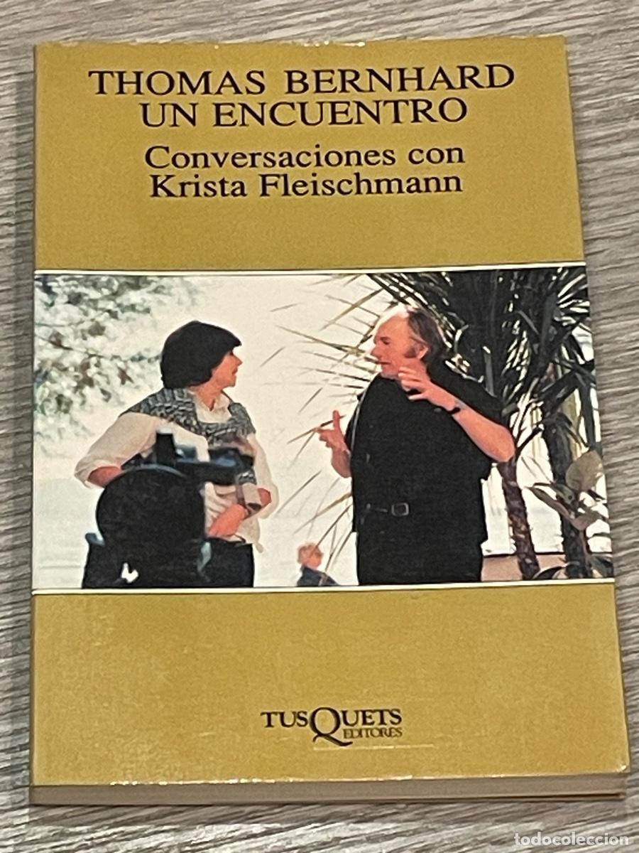 Gebrauchte B&uuml;cher: THOMAS BERNHARD UN ENCUENTRO. CONVERSACIONES CON KRISTA FLEISSCHMANN - ED.TUSQUETS 1998