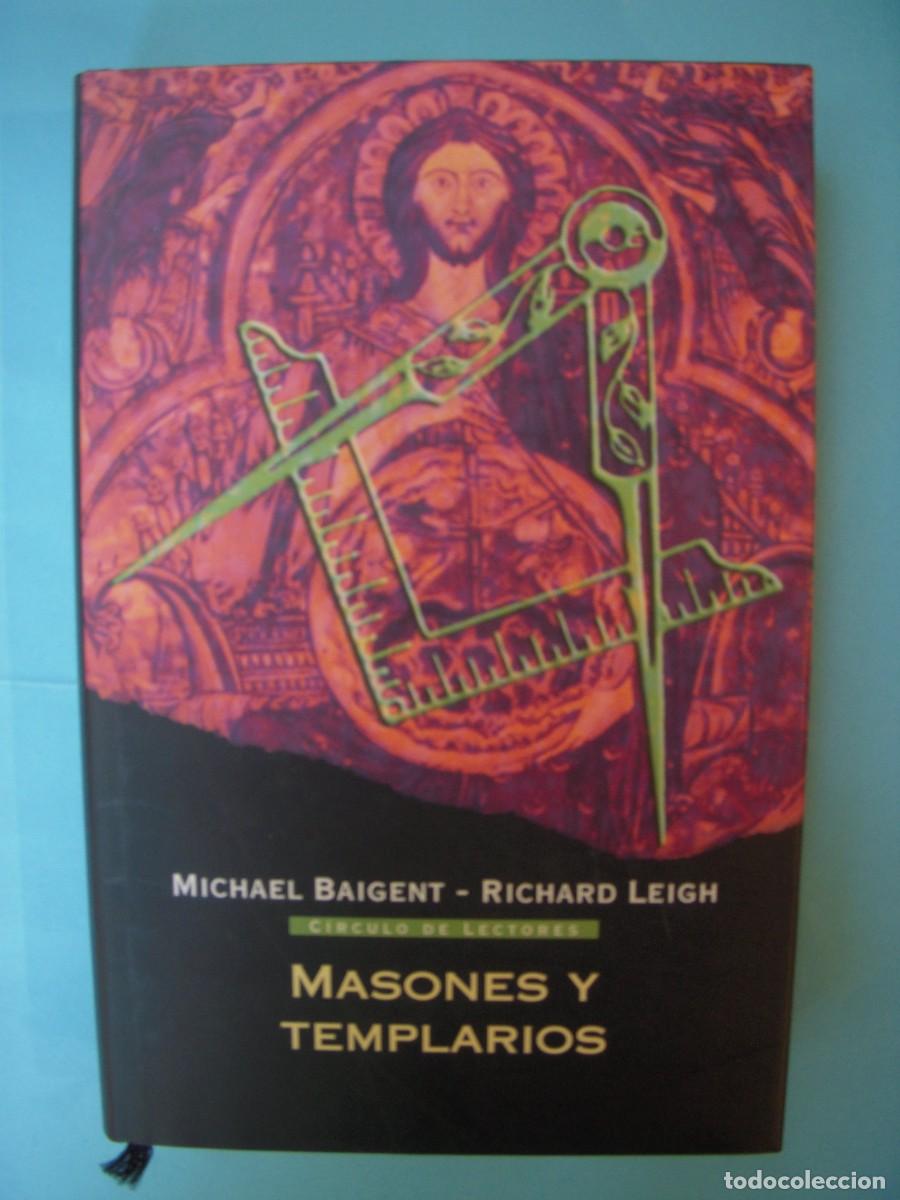 Libros de segunda mano: MASONES Y TEMPLARIOS - MICHAEL BAIGENT / RICHARD LEIGH - CIRCULO DE LECTORES, 2005 (BUEN ESTADO)