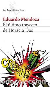 Libros de segunda mano: Eduardo Mendoza - El &uacute;ltimo trayecto de Horacio Dos - Foto 1